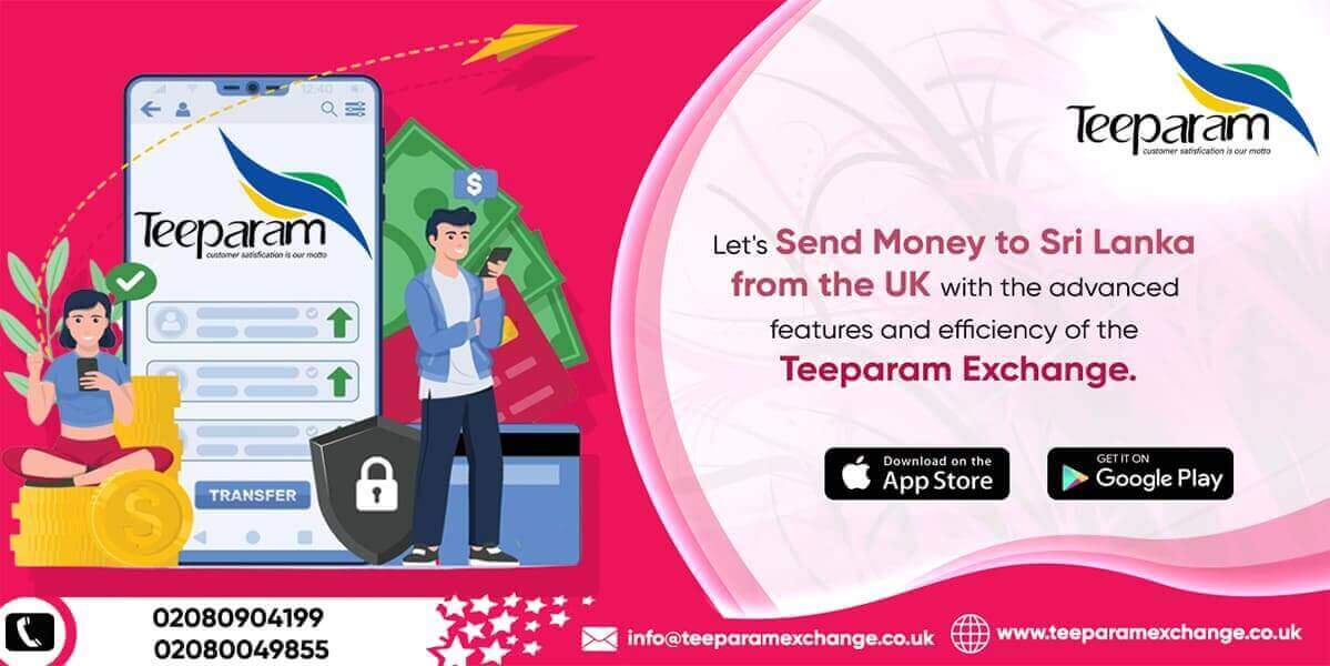 Let's send money to Sri Lanka from the UK with the advanced features and efficiency of the Teeparam exchange.